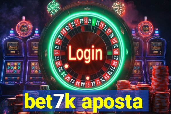 bet7k aposta